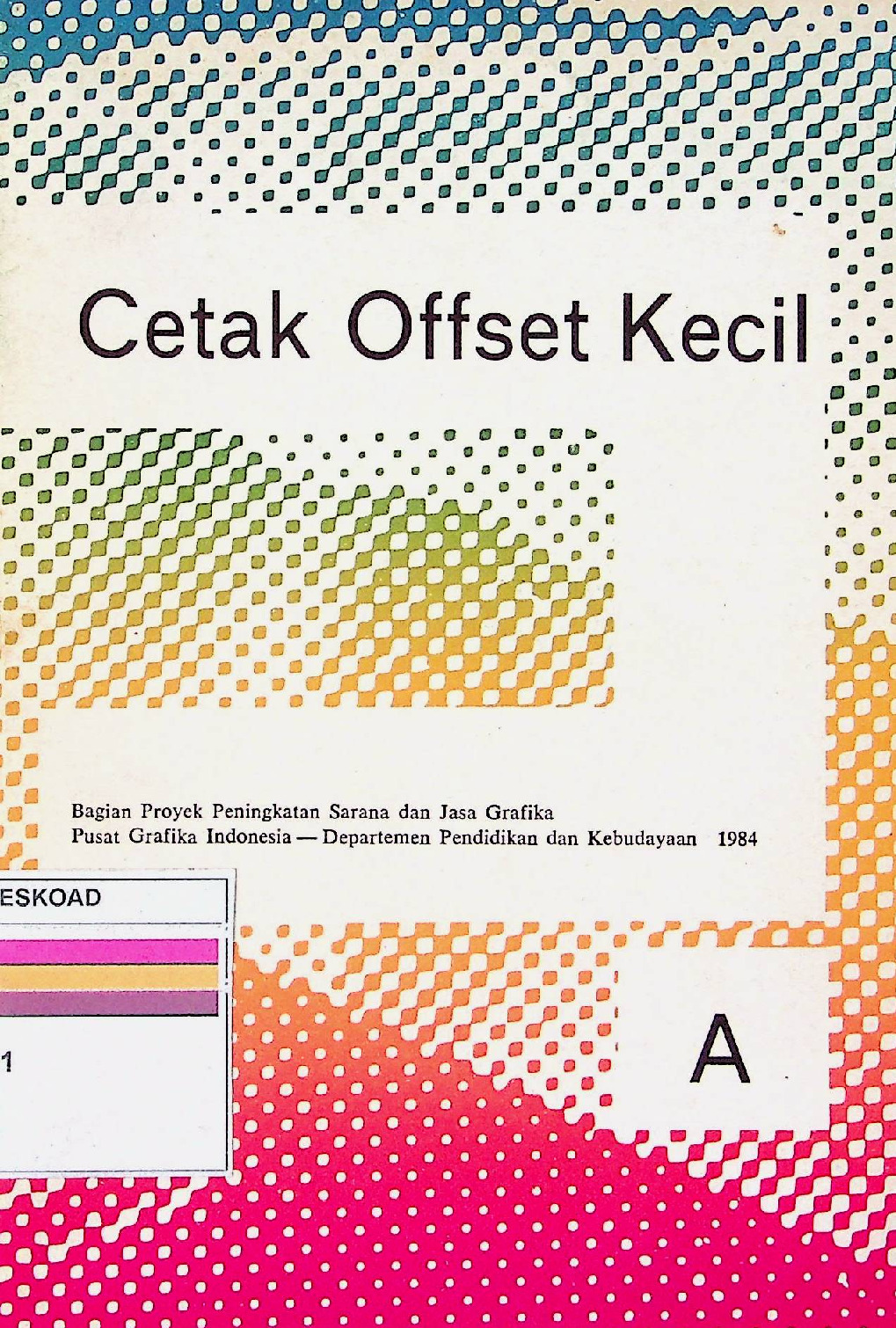 Cetak Offset Kecil A : Pembuatan Acuan Cetak